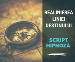 Script de Hipnoza pentru Realinierea Liniei Destinului