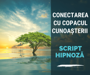Script Hipnoza - Conectarea cu Copacul Cunoasterii