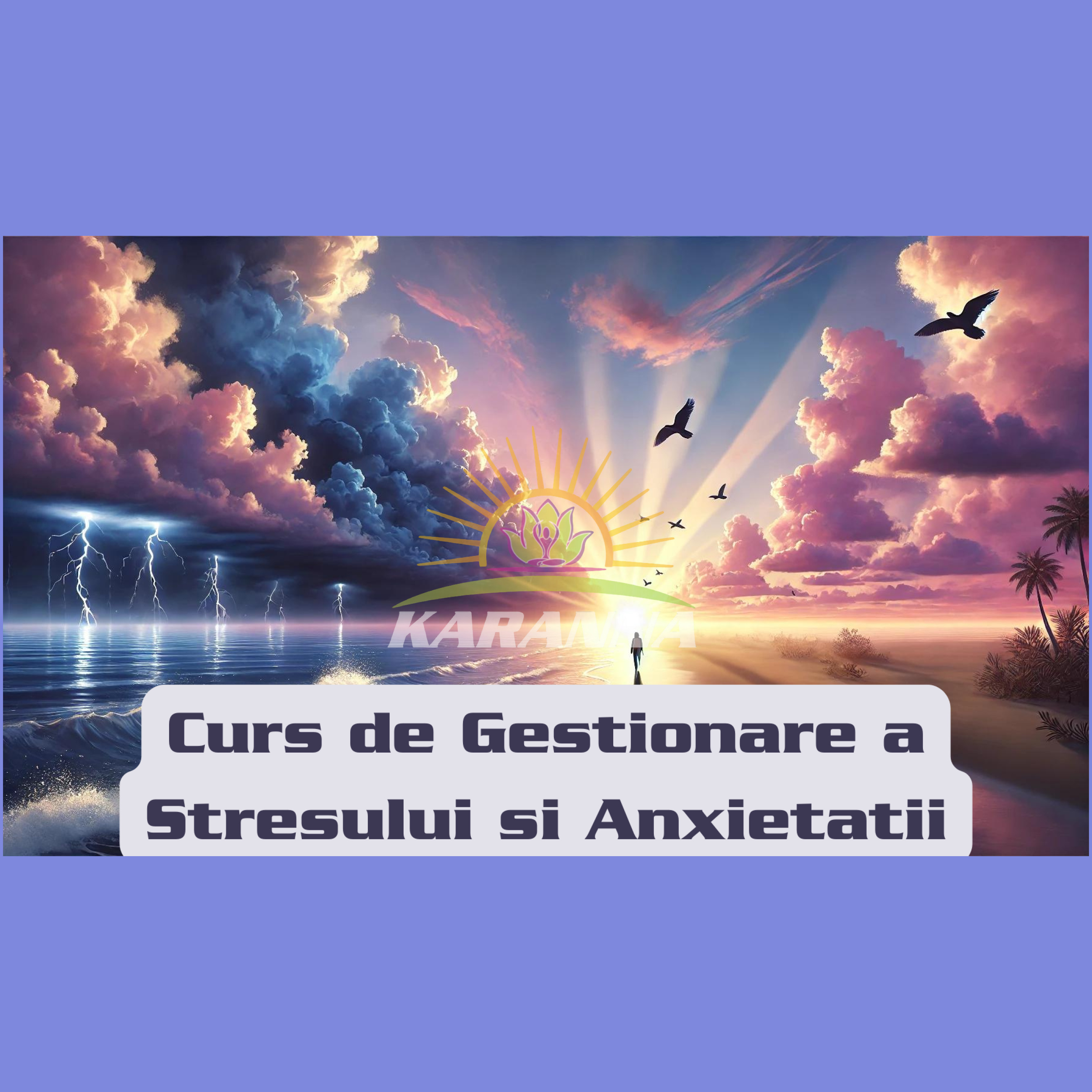 Curs de Gestionare a Stress-ului si Anxietății - Acces  Integral Instant